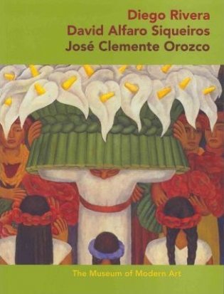 Diego Rivera, David Alfaro Siqueiros, Jose Clemente Orozco фото книги