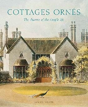 Cottages Ornes: The Charms of the Simple Life фото книги