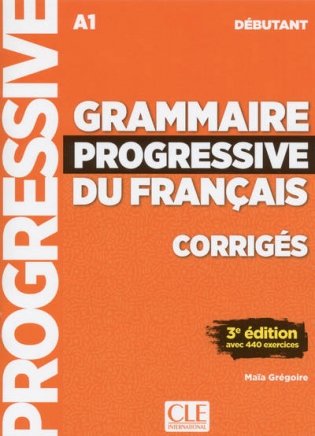 Grammaire progressive du francais A1 debutant. Corriges фото книги