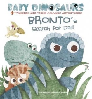 Baby Dinosaurs. Bronto's Search For Dad фото книги