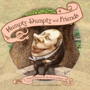 Humpty Dumpty and Friends: Nursery Rhymes for the Young at Heart фото книги