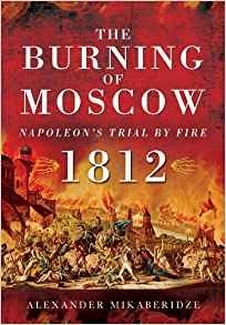 The Burning of Moscow: Napoleon’s Trial by Fire 1812 фото книги