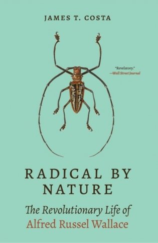Radical by Nature. The Revolutionary Life of Alfred Russel Wallace фото книги