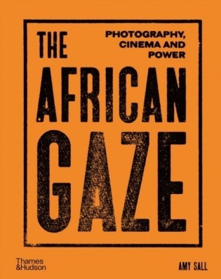 The African Gaze: Photography, Cinema and Power фото книги