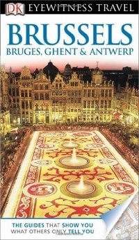 DK Eyewitness Travel Guide: Brussels, Bruges, Ghent & Antwerp фото книги