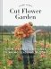 Floret Farm's Cut Flower Garden: Grow, Harvest, and Arrange Stunning Seasonal Blooms фото книги маленькое 2