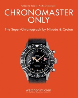 Chronomaster only: the super-chronograph by nivada and croton фото книги