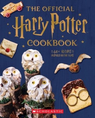 The Official Harry Potter Cookbook: 40+ Recipes Inspired by the Films фото книги