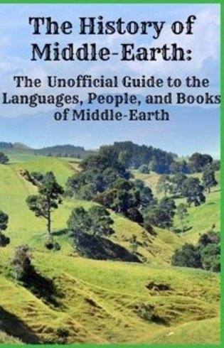 The History of Middle-Earth: The Unofficial Guide to the Languages, People, and Books of Middle-Earth фото книги