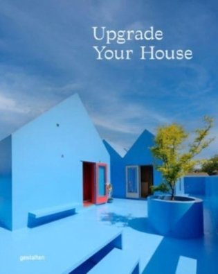 Upgrade Your House: Rebuild, Renovate, and Reimagine Your House фото книги