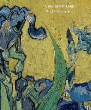 Vincent van Gogh. His Life in Art фото книги