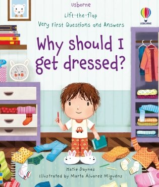Lift-the-flap Very First Questions and Answers Why should I get dressed&apos; фото книги