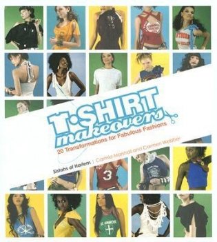 T-Shirt Makeovers: 20 Transformations for Fabulous Fashions фото книги