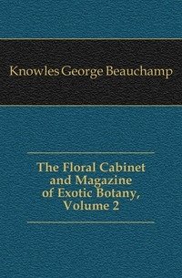 The Floral Cabinet and Magazine of Exotic Botany, Volume 2 фото книги