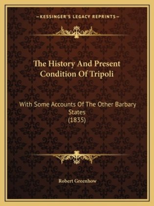 The History and Present Condition of Tripoli: With Some Accounts of the Other Barbary States (1835) фото книги
