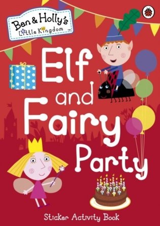 Ben and Holly's Little Kingdom: Elf and Fairy Party фото книги