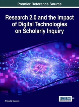 Research 2.0 and the impact of digital technologies on scholarly inquiry / фото книги