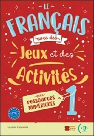 LE FRANCAIS AVEC… des jeux et des activites 1: AB+eBook фото книги
