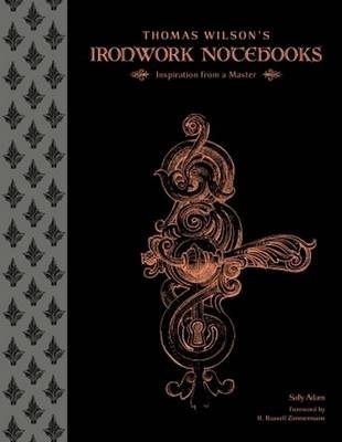 Thomas Wilson's Ironwork Notebooks. Inspiration from a Master фото книги