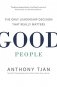 Good People. The Only Leadership Decision That Really Matters фото книги маленькое 2