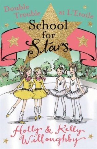 School for Stars. Double Trouble at L'Etoile фото книги