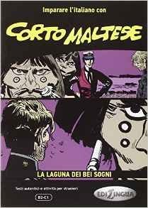 Imparare L'Italiano Con I Fumetti: Corto Maltese - La Laguna Dei Bei Sogni фото книги