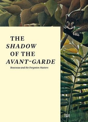 The Shadow of the Avant-garde. Rousseau and the Forgotten Masters фото книги