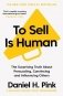 To Sell is Human. The Surprising Truth About Persuading, Convincing, and Influencing Others фото книги маленькое 2