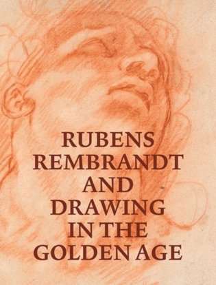 Rubens, Rembrandt, and Drawing in the Golden Age фото книги