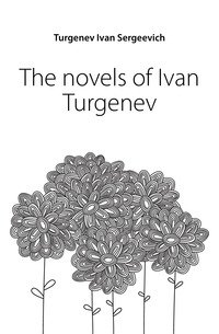 The novels of Ivan Turgenev фото книги