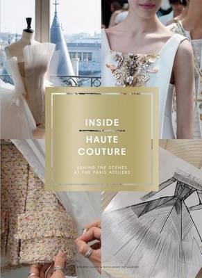 Inside Haute Couture. Behind the Scenes at the Paris Ateliers фото книги