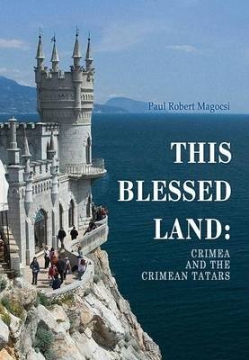 This Blessed Land. Crimea and the Crimean Tatars фото книги