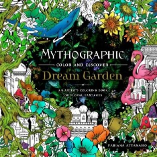 Mythographic Color and Discover. Dream Garden. An Artist's Coloring Book of Floral Fantasies фото книги