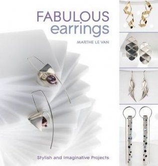 Fabulous Earrings: Stylish and Imaginative Projects фото книги