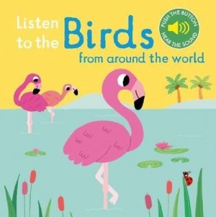 Listen to the Birds From Around the World (board book) фото книги