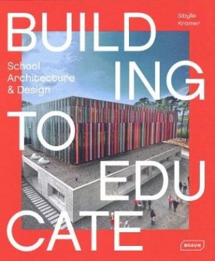 Building to Educate. School Architecture & Design фото книги