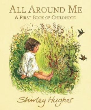 All Around Me. A First Book of Childhood фото книги