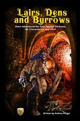Lairs, Dens and Burrows: Short adventures for Four Against Darkness, for Characters of Any Level фото книги