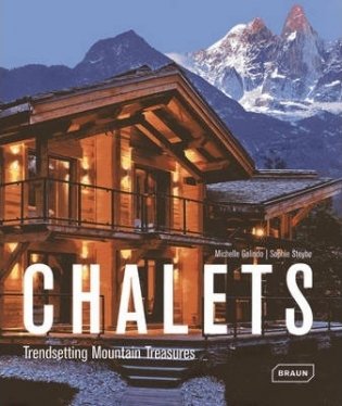 Chalets: Trendsetting Mountain Treasures фото книги