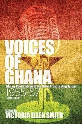 Voices of Ghana. Literary Contributions to the Ghana Broadcasting System, 1955-57 фото книги