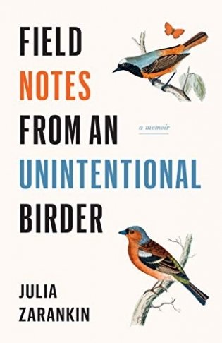 Field Notes from an Unintentional Birder: A Memoir фото книги