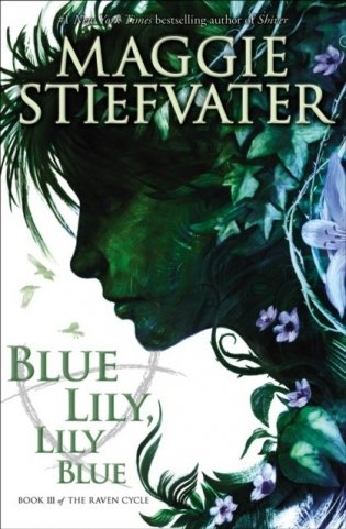 Blue Lily, Lily Blue (the Raven Cycle, Book 3) фото книги