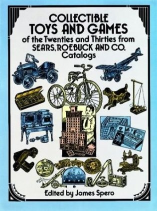 Collectable Toys and Games of the Twenties and Thirties from Sears, Roebuck and Co. Catalogues фото книги