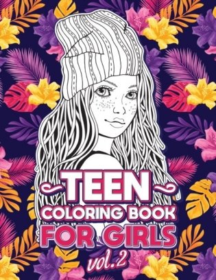 Teen Coloring Books for Girls: Fun activity book for Older Girls ages 12-14, Teenagers; Detailed Design, Zendoodle, Creative Arts, Relaxing ad Stress фото книги