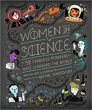Women in Science: 50 Fearless Pioneers Who Changed the World фото книги