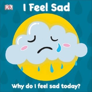 I Feel Sad. Board Book фото книги