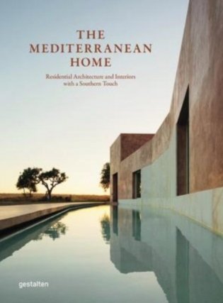 The Mediterranean Home: Residential Architecture and Interiors with a Southern Touch фото книги
