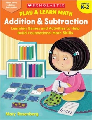 Play & Learn Math. Addition & Subtraction. Learning Games and Activities to Help Build Foundational Math Skills. Grades K-2 фото книги