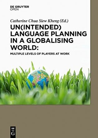 Un(intended) Language Planning in a Globalising World: Multiple Levels of Players at Work фото книги