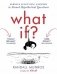 What If? Serious Scientific Answers to Absurd Hypothetical Questions фото книги маленькое 2